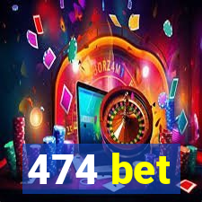 474 bet